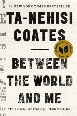 "Between the World and Me" By Ta-Nehisi Coates