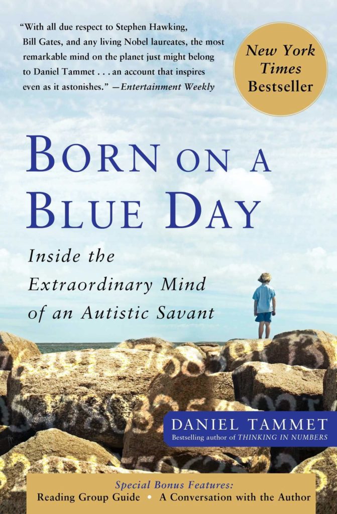 "Born on a Blue Day: Inside the Extraordinary Mind of an Autistic Savant" by Daniel Tammet