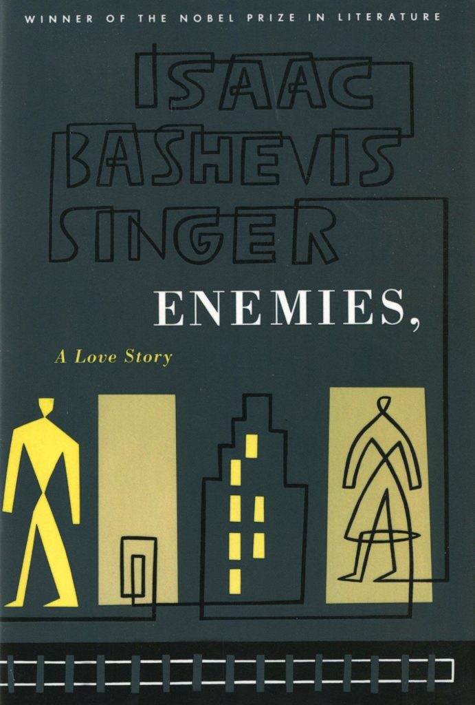 "Enemies, A Love Story" by Isaac Bashevis Singer