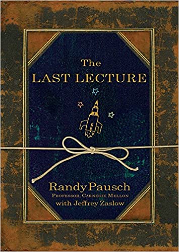"The Last Lecture" by Randy Pausch with Jeffrey Zaslow