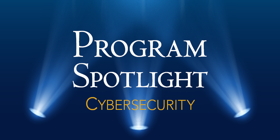 Program Spotlight: Cybersecurity