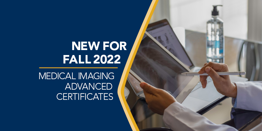 New for fall 2022: medical imaging advanced certificates