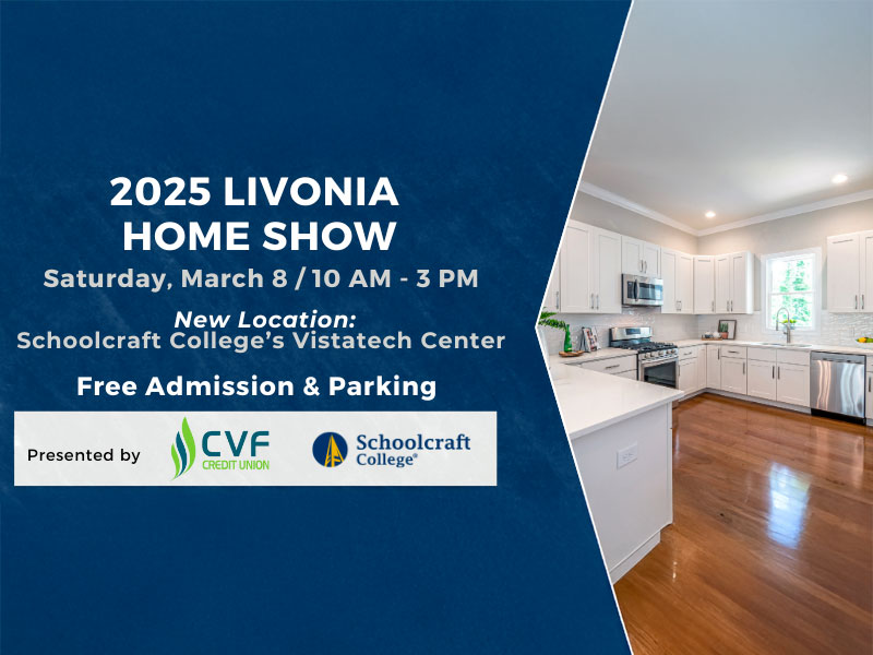 2025 Livonia Home Show - Saturday March 8th, New Location Schoolcraft College's Visatech Center Free Admission & Parking